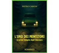 L'oro dei mentitori: La prima indagine degli Chasseurs