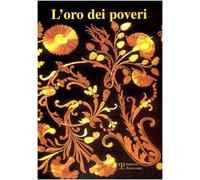 L'oro dei poveri. La paglia nell'arredo liturgico e nelle immagini devozionali dell'Italia centrale fra il 1670 e il 1870