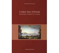 L'oro dei poveri. Racconti, bozzetti e poesie