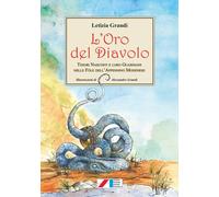 L'oro del diavolo. Tesori nascosti e loro guardiani nelle fòle de