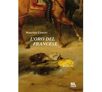 L'oro del francese - Lanteri Maurizio