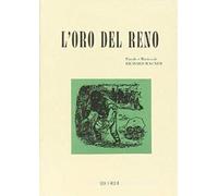 L'oro del Reno. Opera in un atto e 4 scene