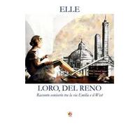 Loro, Del Reno. Racconto semiserio tra la via Emilia e il West