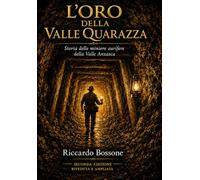 L'Oro della Valle Quarazza: Storia delle miniere aurifere della Valle Anzasca