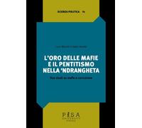 L'oro delle mafie e il pentitismo nella 'ndrangheta. Due studi su mafie e corruz