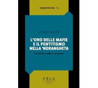 L'oro delle mafie e il pentitismo nella ‘ndrangheta. Due studi su mafie e corruzione