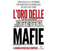 L'oro delle mafie. Il grande affare delle confische