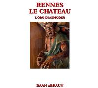 L'ORO DI ASMODEO: RENNES -LE - CHATEAU