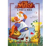 L'oro di Mida. Che mito! Ediz. a colori