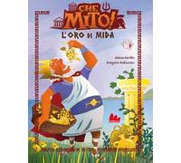 L'oro di Mida. Che mito! Ediz. a colori