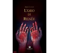 L'oro di Renée - [Chiado Books Italia]