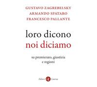 Loro dicono, noi diciamo. Su premierato, giustizia e regioni - Zagrebelsky...