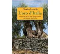 L'oro d'Italia. Viaggio alla ricerca delle cucine regionali dal Piemonte alla Sicilia