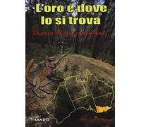 L'oro è dove lo si trova. Diario di un cercatore...