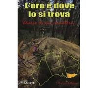 L'oro è dove lo si trova. Diario di un cercatore...