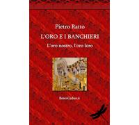 L' Oro E I Banchieri Pietro Ratto 2025 Nuovo Libro Nostro Loro Economia Argento