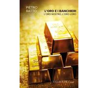 L'oro e i banchieri l'oro nostro, l'oro loro. Ediz. integrale