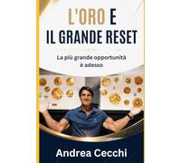 L'ORO E IL GRANDE RESET: La più Grande Opportunità della vita