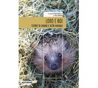 Loro e noi. Storie di umani e altri animali