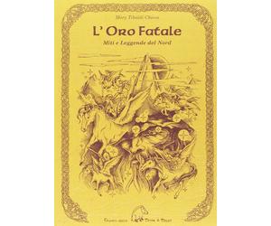 L'ORO FATALE mary tibaldi chiesa EDIZIONI DELLA TERRA DI MEZZO libro MITI E LEGG