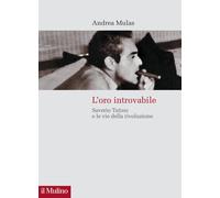 L'Oro Introvabile. Saverio Tutino E Le Vie Della Rivoluzione - - 2024