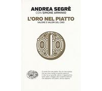 L' oro nel piatto. Valore e valori del cibo