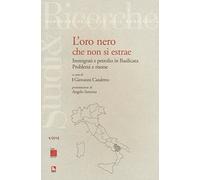 L'oro nero che non si estrae. Immigrati e petrolio in Basilicata. Problemi e risorse