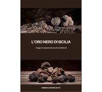 L'oro nero di Sicilia: Viaggio nei segreti del tartufo nero dei Nebrodi