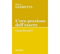 L'oro prezioso dell'essere. Saggi filosofici
