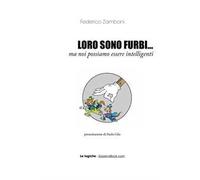 Loro sono furbi... ma noi possiamo essere intelligenti