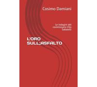 L'ORO SULL'ASFALTO: Le indagini del commissario Vito Sabatelli