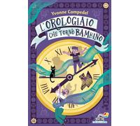 Libri Yvonne Campedel - L' Orologiaio Che Torno Bambino. Ediz. Illustrata
