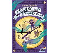 L'orologiaio che tornò bambino. Ediz. illustrata