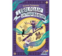 Libri Yvonne Campedel - L' Orologiaio Che Torno Bambino. Ediz. Illustrata