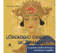 L'orologio cinese di Turandot. Lo spartito inedito tra Firenze e Capalbio