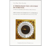 L'orologio del Duomo di Firenze. L'unico al mondo che segna l'ora italica