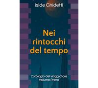 L'orologio del viaggiatore: Nei rintocchi del Tempo