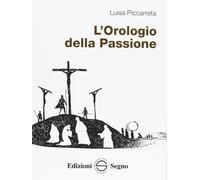 L'orologio della passione [Paperback] [Mar 29, 2013] Piccarreta, Luisa