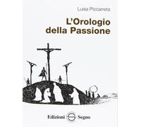 L'orologio della passione - Piccarreta Luisa