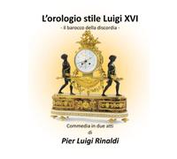 L'orologio stile Luigi XVI: il Barocco della discordia