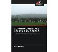 L'OROMO ORIENTALE NEL XIX E XX SECOLO: La storia dell'islamizzazione e della conquista