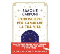 L'oroscopo per cambiare la tua vita