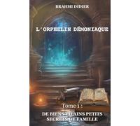 L'ORPHELIN DEMONIAQUE: DE BIENS VILAINS PETITS SECRETS DE FAMILLE