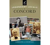 Lorraine A. Courtney Legendary Locals of Concord, New Hampshire (Tascabile)