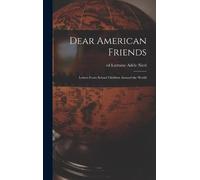 Lorraine Adele Dear American Friends; Letters From School Ch (Copertina rigida)