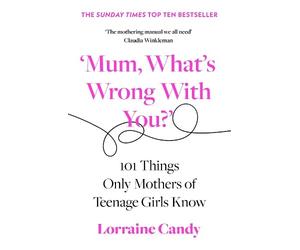 Lorraine Candy ‘Mum, What’s Wrong with You?’ (Tascabile)