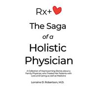 Lorraine D Robertson The Saga of a Holistic Physician (Tascabile)