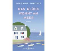 Lorraine Fouchet Das Glück wohnt am Meer: Roman (Copertina rigida)