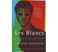 Lorraine Hansberry Les Blancs: The Collected Last Plays (Tascabile)