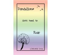 Lorraine Kaul Dandelions Don't Need to Roar and Other Poems (Tascabile)